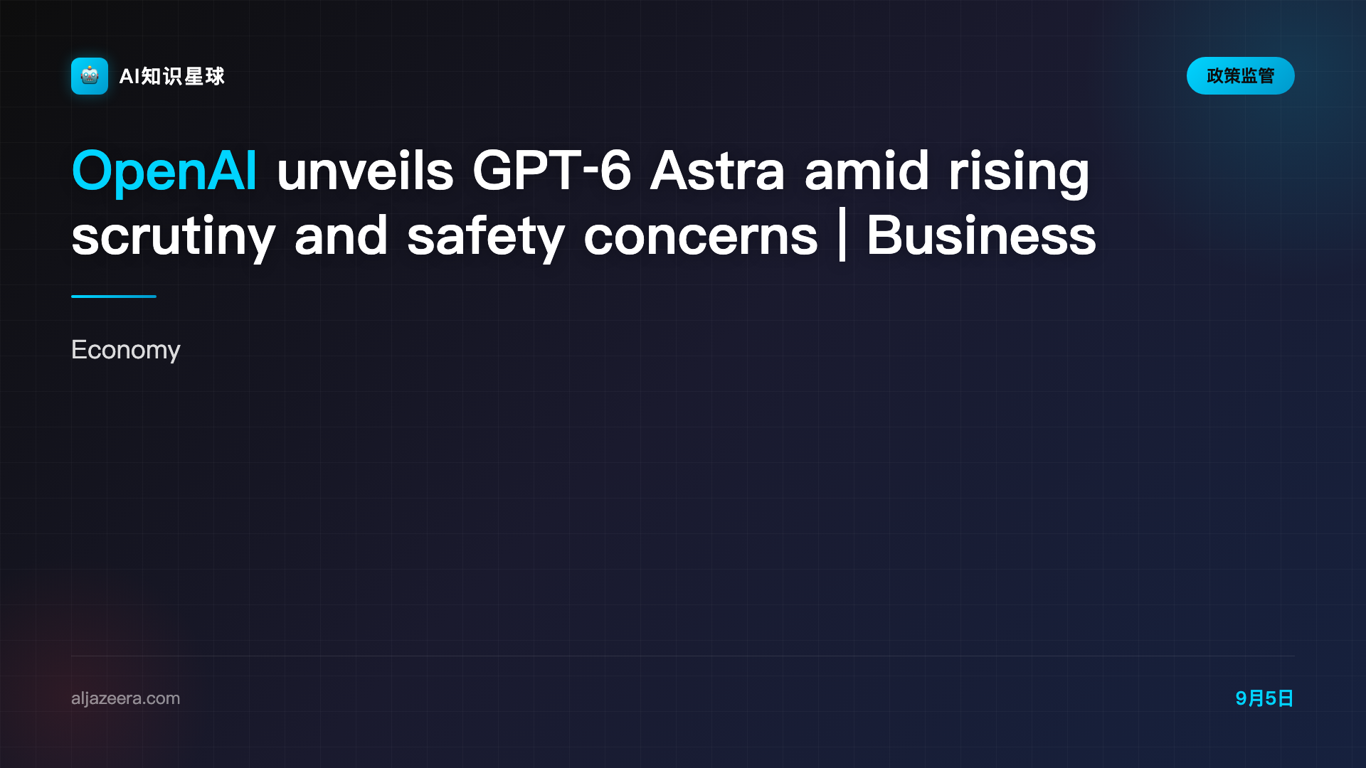 OpenAI unveils GPT‑6 Astra amid rising scrutiny and safety concerns | Business and Economy News | Al Jazeera