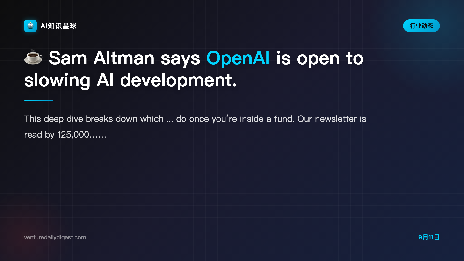 ☕ Sam Altman says OpenAI is open to slowing AI development.